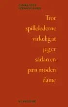 Tror spillelederne virkelig at jeg er sådan en pæn moden dame af Charlotte Strandgaard