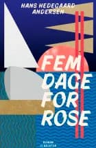 Fem dage for ROSE af Hans Hedegaard Andersen