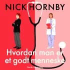 Hvordan man er et godt menneske af Nick Hornby