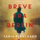 Breve fra Berlin af Tania Blanchard