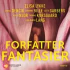 Forfatterfantasier af Daniel Dencik, Lotte Garbers og Thomas Korsgaard
