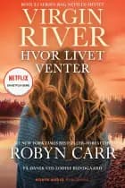 Virgin River - Hvor livet venter af Robyn Carr