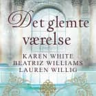 Det glemte værelse af Beatriz Williams, Lauren Willig og Karen White