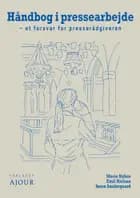 Håndbog i pressearbejde af Marie Nyhus, Emil Nielsen og Søren Søndergaard