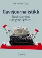 Gavejournalistikk af Ole Morten  Orset