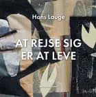 At rejse sig er at leve af Hans Lauge