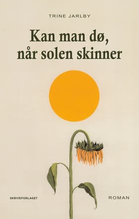 Kan man dø, når solen skinner af Trine Jarlby