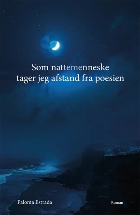 Som nattemenneske tager jeg afstand fra poesien af Paloma Estrada