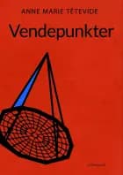 Vendepunkter af Anne Marie Têtevide