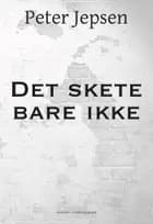 Det skete bare ikke af Peter Jepsen