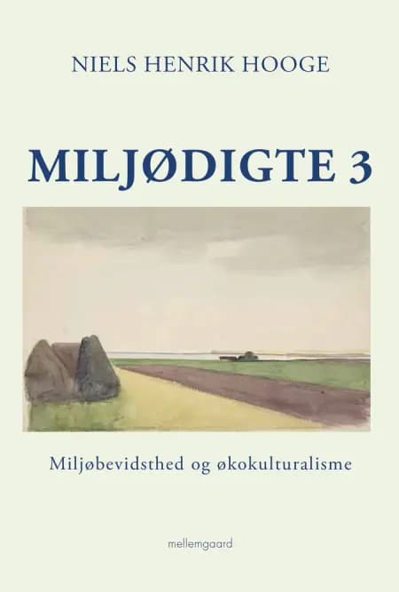 Miljødigte 3 - Miljøbevidsthed og økokulturalisme af Niels Henrik Hooge