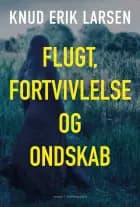 Flugt, fortvivlelse og ondskab af Knud Erik Larsen