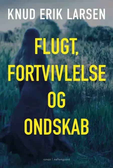 Flugt, fortvivlelse og ondskab af Knud Erik Larsen