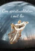 Om spiritualiteten i mit liv af Inga Louise Selmer Hammer