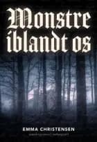 Monstre iblandt os af Emma Christensen