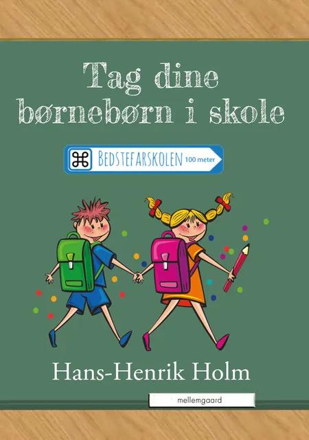 Tag dine børnebørn med i skole af Hans-Henrik Holm