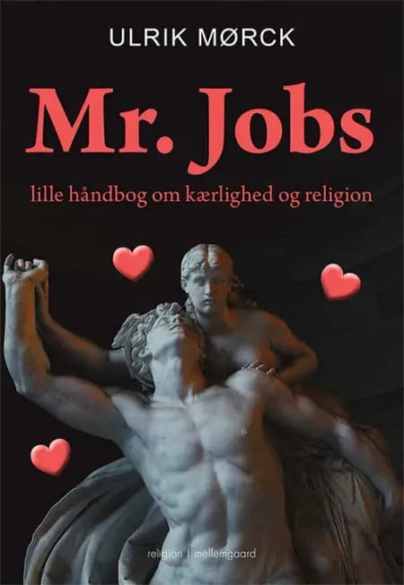Mr. Jobs lille håndbog om kærlighed og religion af Ulrik Mørck