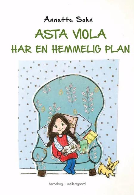 Asta Viola har en hemmelig plan af Annette Sohn