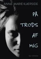 På trods af mig af Anne-Marie Kjærside
