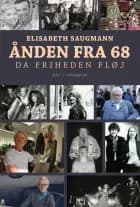Ånden fra 68 - Da friheden fløj af Elisabeth Saugmann