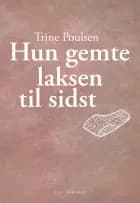 Hun gemte laksen til sidst af Trine Poulsen