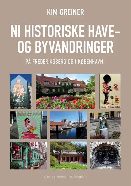 Ni historiske have- og byvandringer på Frederiksberg og i København af Kim Greiner
