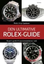 Den ultimative Rolex-guide: Buyer's guide til sportsmodellerne i stål af Mads Urup Gjødesen