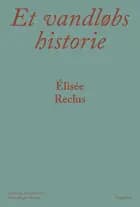 Et vandløbs historie af Élisée Reclus