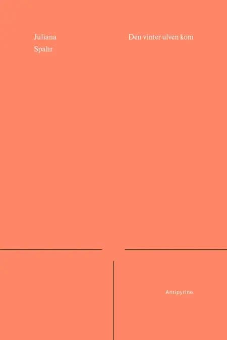 Den vinter ulven kom af Juliana Spahr
