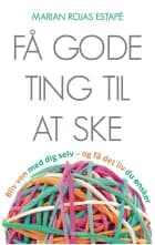 Få gode ting til at ske af Marian Rojas Estapé