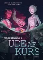 Wayfinders 1: Ude af kurs af Cecilie Maintz Thorsen og Heidi Nat Holmeå