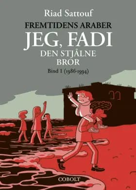 Fremtidens araber: Jeg, Fadi – den stjålne bror 1 (1986-1994) af Riad Sattouf