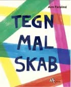 TEGN, MAL, SKAB af Ann Forslind