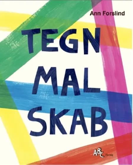 TEGN, MAL, SKAB af Ann Forslind