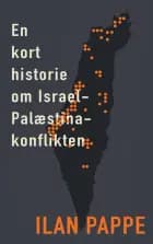 En kort historie om Israel-Palæstina-konflikten af Ilan Pappe