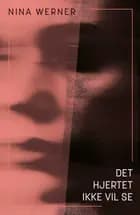Det hjertet ikke vil se af Nina Werner