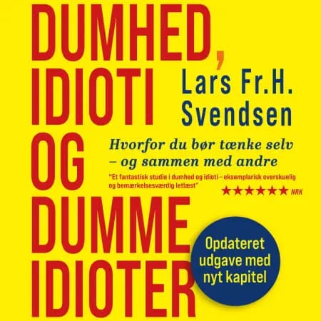 Dumhed, idioti og dumme idioter af Lars Fr. H. Svendsen