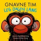Gnavne Tim, leg dagen lang