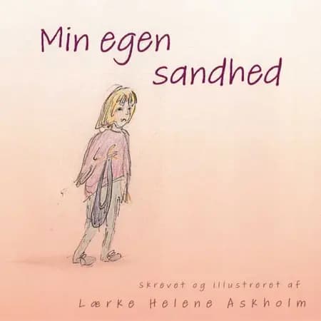 Min egen sandhed af Lærke Helene Askholm