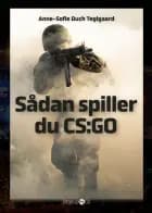 Sådan spiller du CS:GO af Anne-Sofie Duch Teglgaard