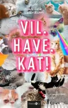 Vil. Have. Kat! af Ellen Sofie Lauritzen