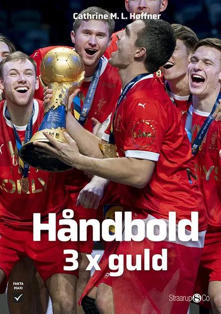 Håndbold - 3 x guld af Cathrine M. L. Høffner