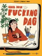 Grib den fucking dag af Kjersti Synneva Moen