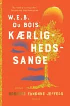 W. E. B. Du Bois  kærlighedssange af Honorée Fanonne Jeffers