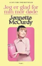 Jeg er glad for min mor døde af Jennette McCurdy