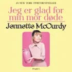 Jeg er glad for min mor døde af Jennette McCurdy