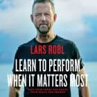 Learn to Perform When It Matters Most af Lars Robl
