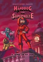 Håndbog for superhelte 9: En ny ven af Elias Våhlund og Agnes Våhlund