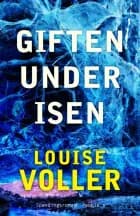 Giften under isen af Louise Voller
