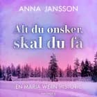 Alt du ønsker, skal du få af Anna Jansson